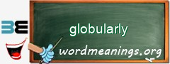 WordMeaning blackboard for globularly